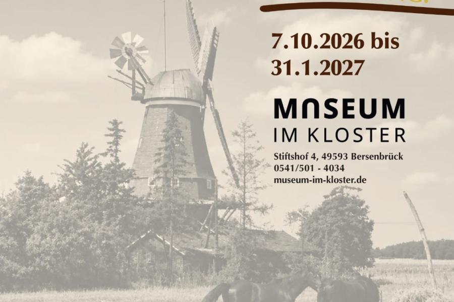 Zu sehen ist das Ausstellungsplakat von "Von Wind und Wasser bewegt...". Die Ausstellungszeit ist vom 07.10.26 bis 31.01.27 im Museum im Kloster in Bersenbrück. Im Hintergrund ist eine Mühle und zwei Pferde zu sehen. Die Logos des Kreisheimatbundes Bersenbrück sowie des Landkreises Osnabrücks sind abgebildet. 